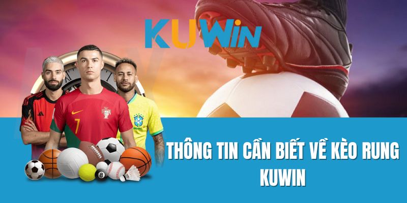 Tìm Hiểu Về Kèo Rung Kuwin