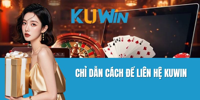 Chỉ Dẫn Cách Để Liên Hệ KuWin