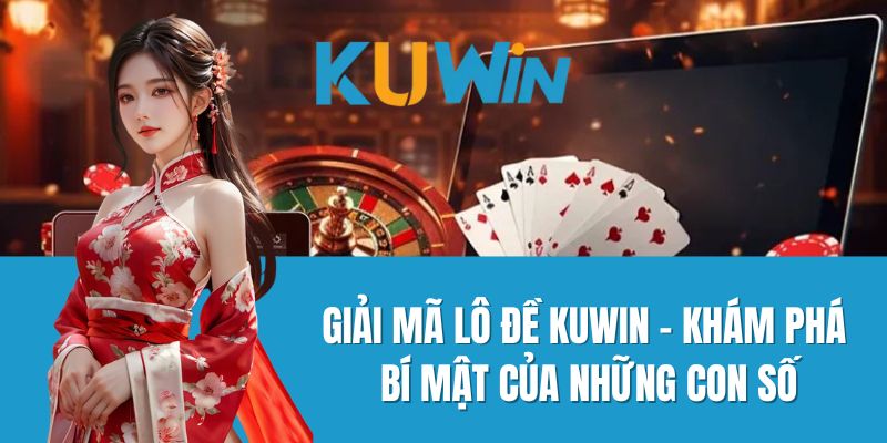 Giải Mã Lô Đề Kuwin - Khám Phá Bí Mật Của Những Con Số