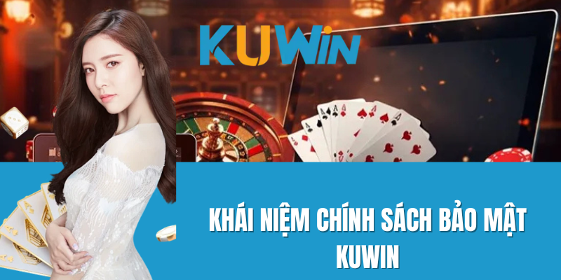 Khái Niệm Chính Sách Bảo Mật Kuwin