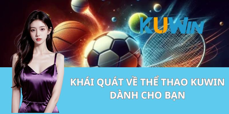 Khái Quát Về Thể Thao Kuwin Dành Cho Bạn