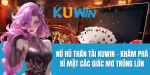 Nổ hũ thần tài KUWIN - Khám Phá Bí Mật Các Giấc Mơ Trúng Lớn